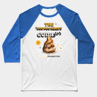 The Poo Poo Head 's guide to world domination, PooPoo Head fun watercolor poop, poop emoji Baseball T-Shirt